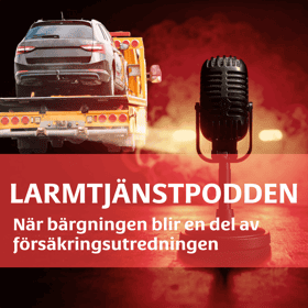 Larmtjänstpodden: När bärgningen blir en del av försäkringsutredningen